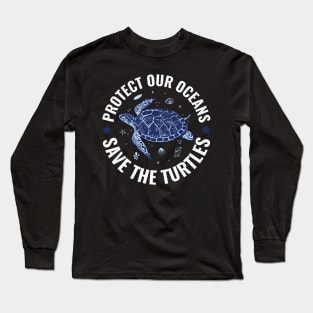 Protect Our Ocean Save The Turtles World Oceans Day Protect Our Ocean Save The Turtles World Oceans Day Long Sleeve T-Shirt